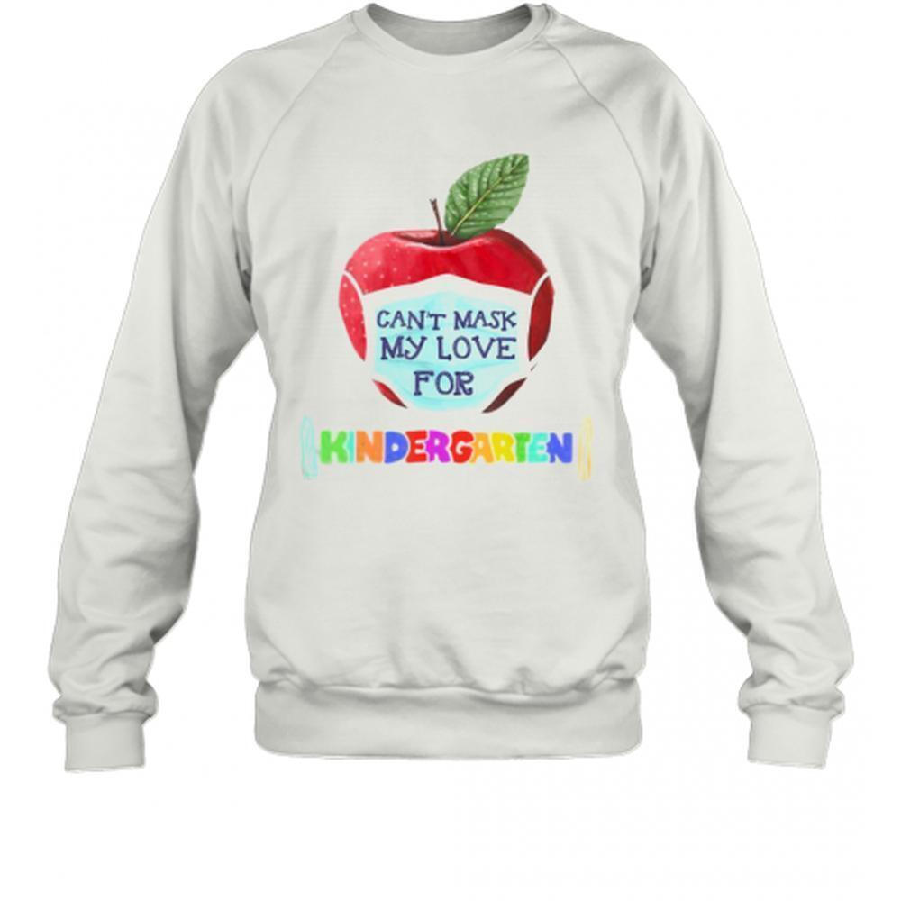 I Cant Mask The Love For My Students Kindergarten Teachers Sweatshirt